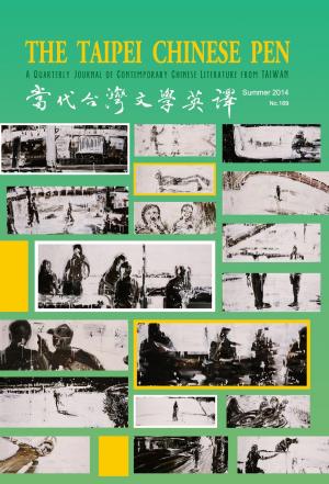 THE TAIPEI CHINESE PEN Summer 2014 A QUARTERLY JOURNAL OF CONTEMPORARY CHINESE LITERATURE FROM TAIWAN 當代台灣文學英譯 No.169